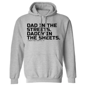 Dad In The Streets. Daddy In The Sheets. Men's Hoodie